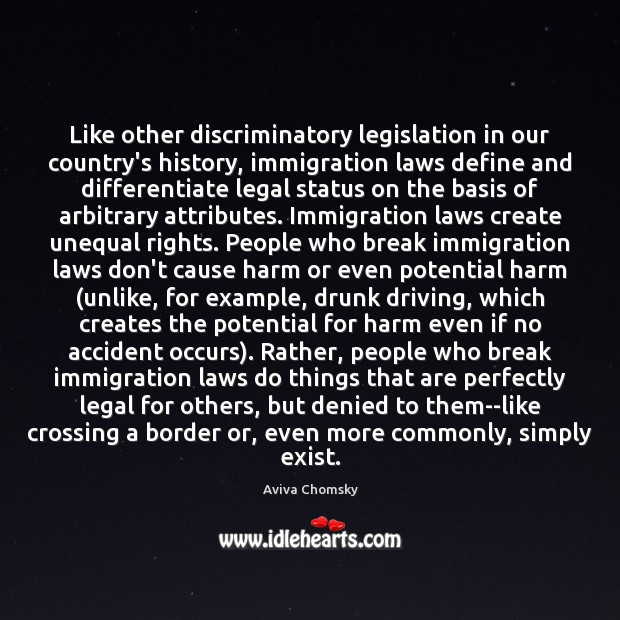 Like other discriminatory legislation in our country’s history, immigration laws define and Driving Quotes Image