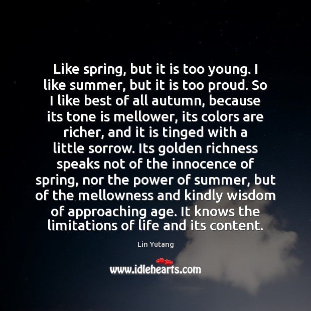 Like spring, but it is too young. I like summer, but it Spring Quotes Image