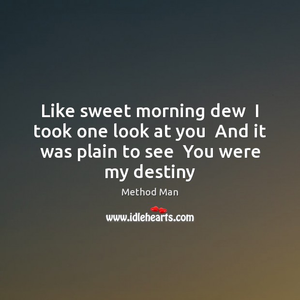Like sweet morning dew  I took one look at you  And it Image