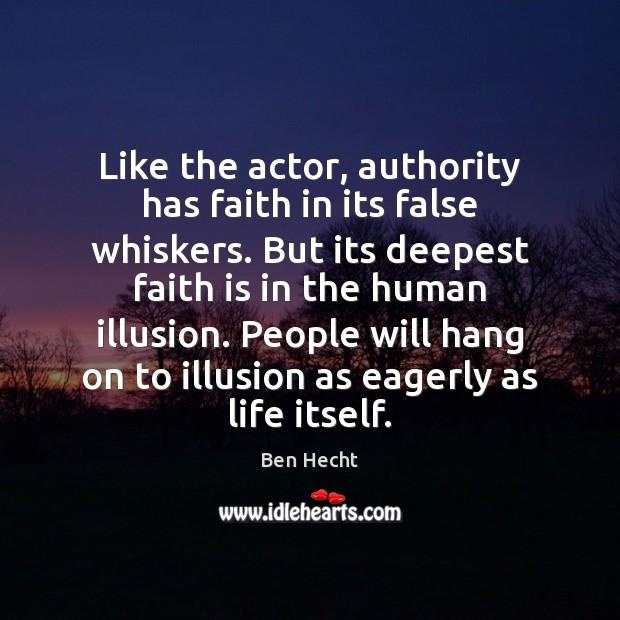 Like the actor, authority has faith in its false whiskers. But its Image