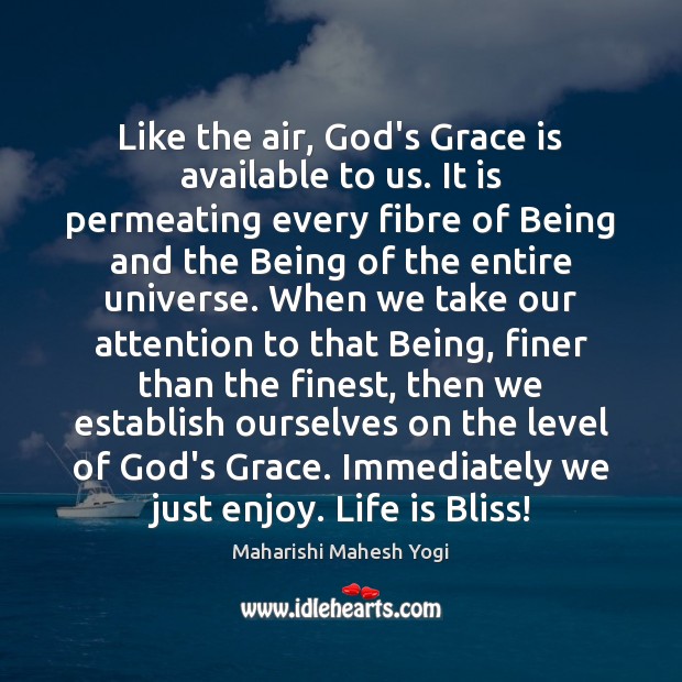 Like the air, God’s Grace is available to us. It is permeating Maharishi Mahesh Yogi Picture Quote