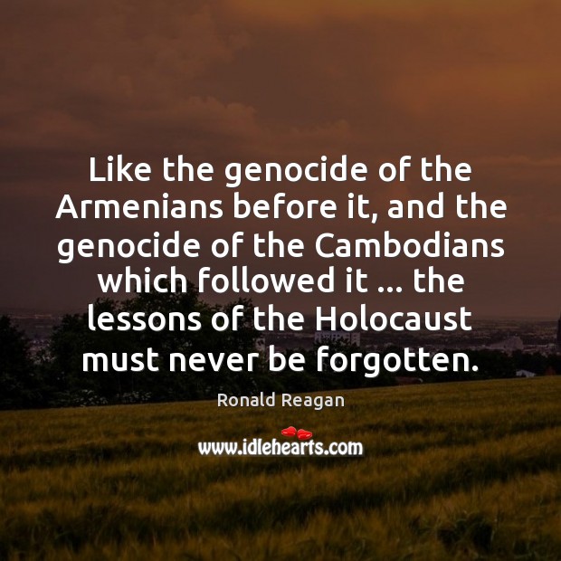 Like the genocide of the Armenians before it, and the genocide of Image