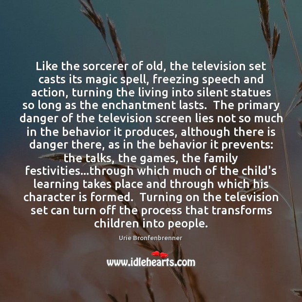 Like the sorcerer of old, the television set casts its magic spell, Character Quotes Image