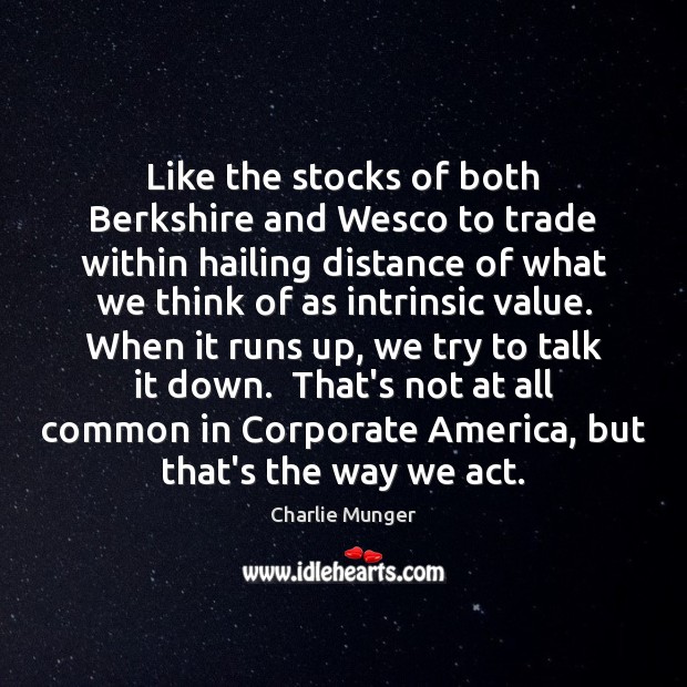 Like the stocks of both Berkshire and Wesco to trade within hailing Charlie Munger Picture Quote