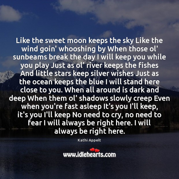Like the sweet moon keeps the sky Like the wind goin’ whooshing Kathi Appelt Picture Quote
