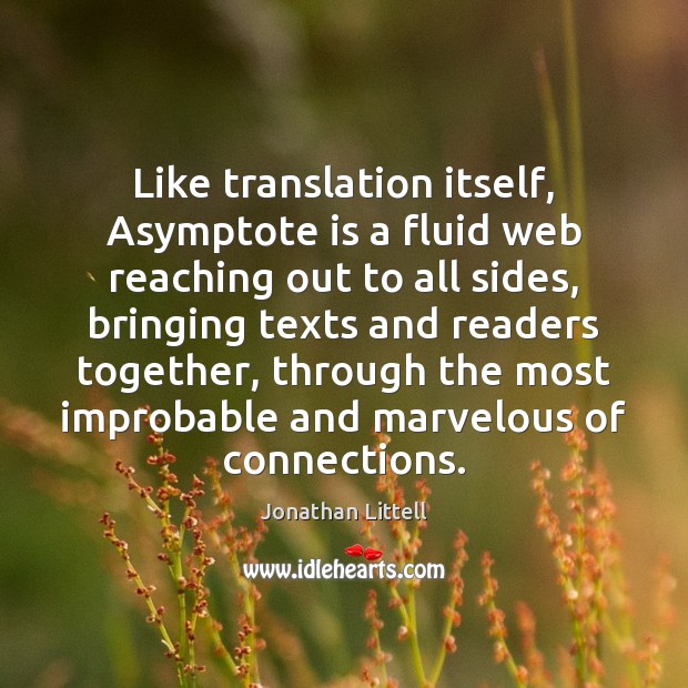 Like translation itself, Asymptote is a fluid web reaching out to all Image