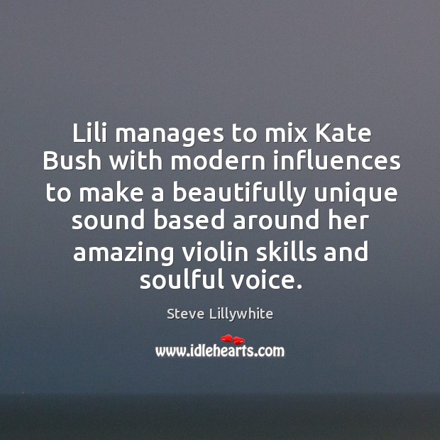 Lili manages to mix Kate Bush with modern influences to make a Image
