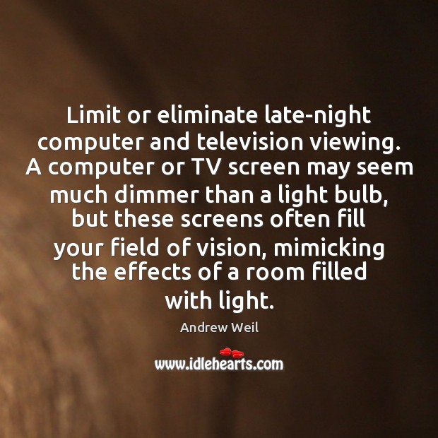 Limit or eliminate late-night computer and television viewing. A computer or TV Image