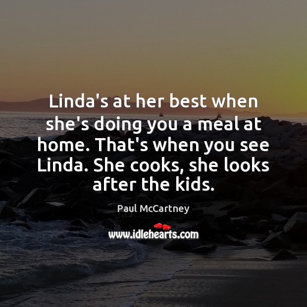 Linda’s at her best when she’s doing you a meal at home. Image