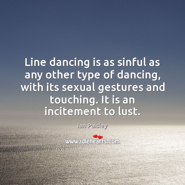 Line dancing is as sinful as any other type of dancing, with Dance Quotes Image