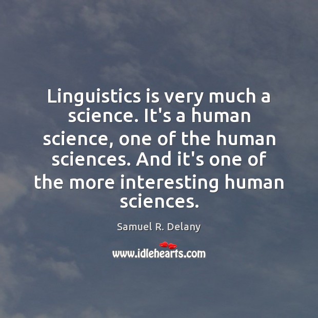 Linguistics is very much a science. It’s a human science, one of Image