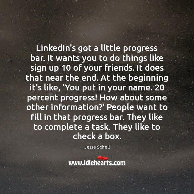 LinkedIn’s got a little progress bar. It wants you to do things Progress Quotes Image