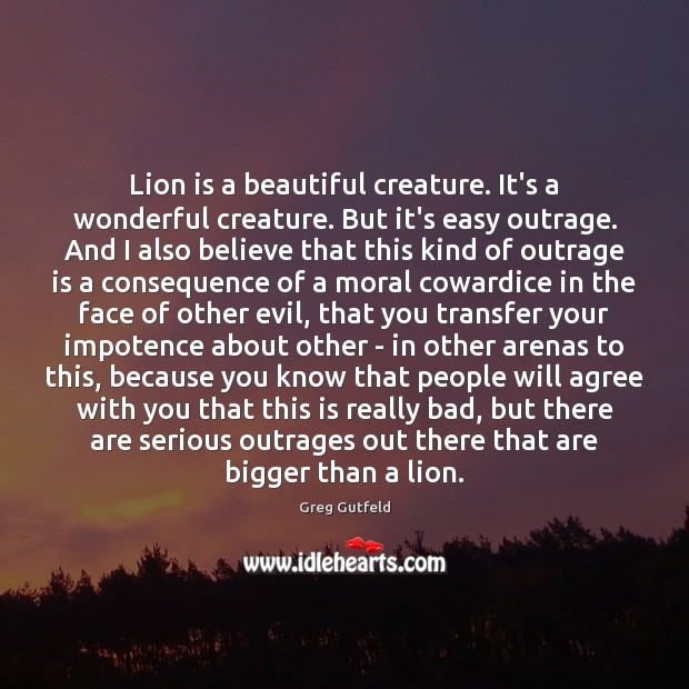 Lion is a beautiful creature. It’s a wonderful creature. But it’s easy Greg Gutfeld Picture Quote