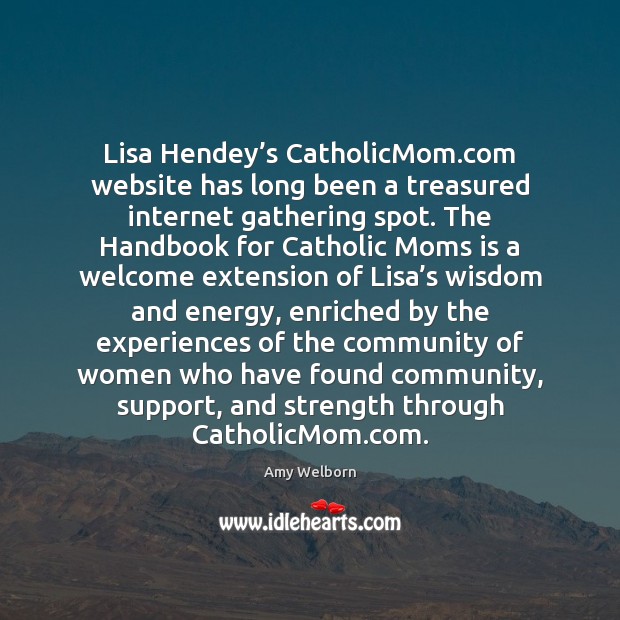 Lisa Hendey’s CatholicMom.com website has long been a treasured internet Wisdom Quotes Image