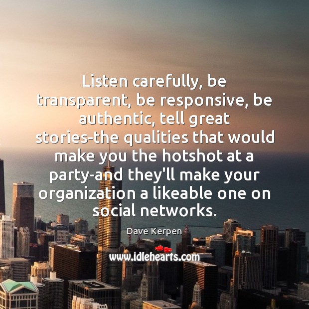 Listen carefully, be transparent, be responsive, be authentic, tell great stories-the qualities Image