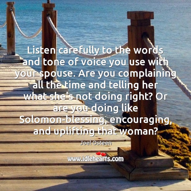 Listen carefully to the words and tone of voice you use with Joel Osteen Picture Quote