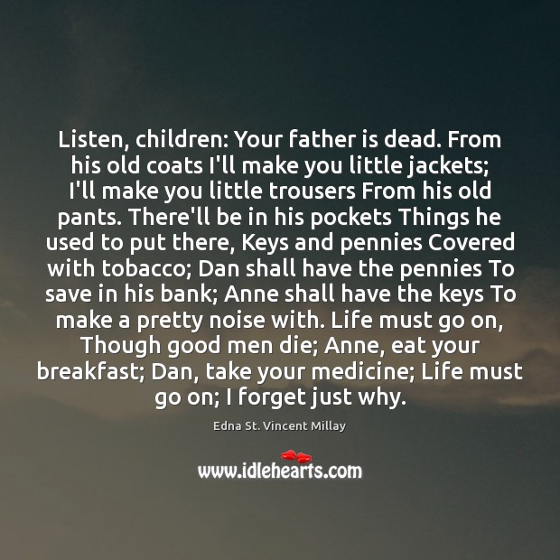 Listen, children: Your father is dead. From his old coats I’ll make Father Quotes Image