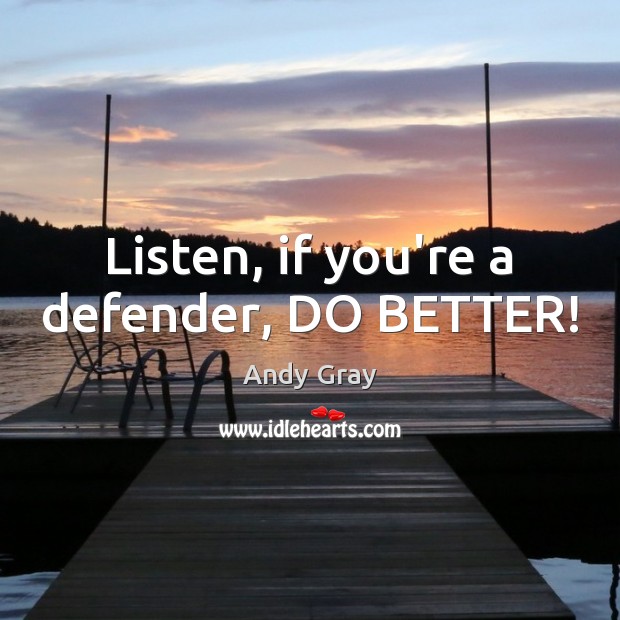Listen, if you’re a defender, DO BETTER! Image