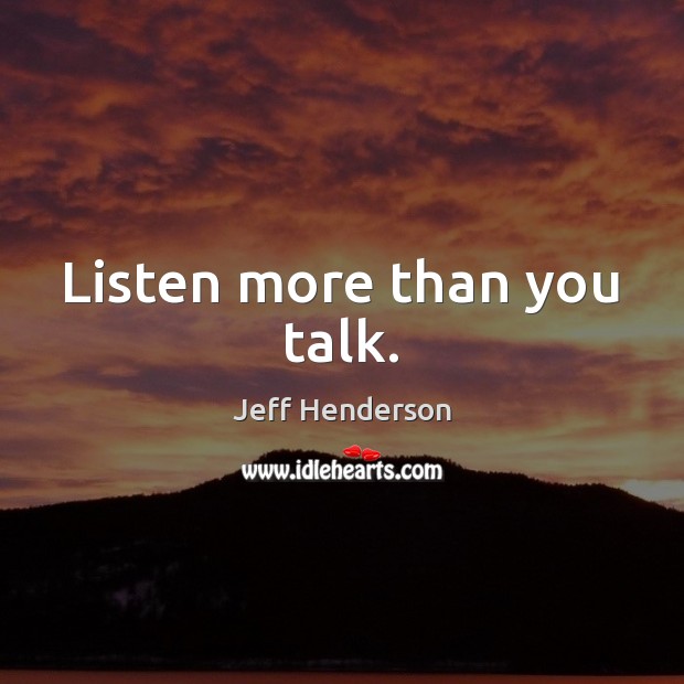 Listen more than you talk. Image