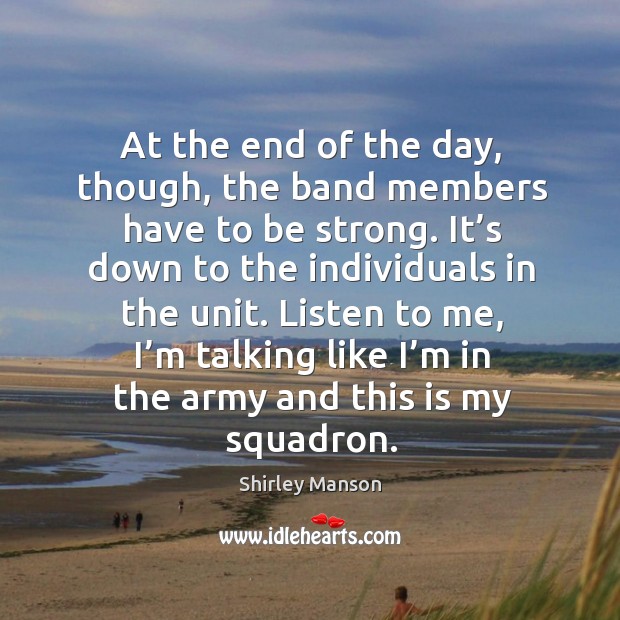 Listen to me, I’m talking like I’m in the army and this is my squadron. Be Strong Quotes Image