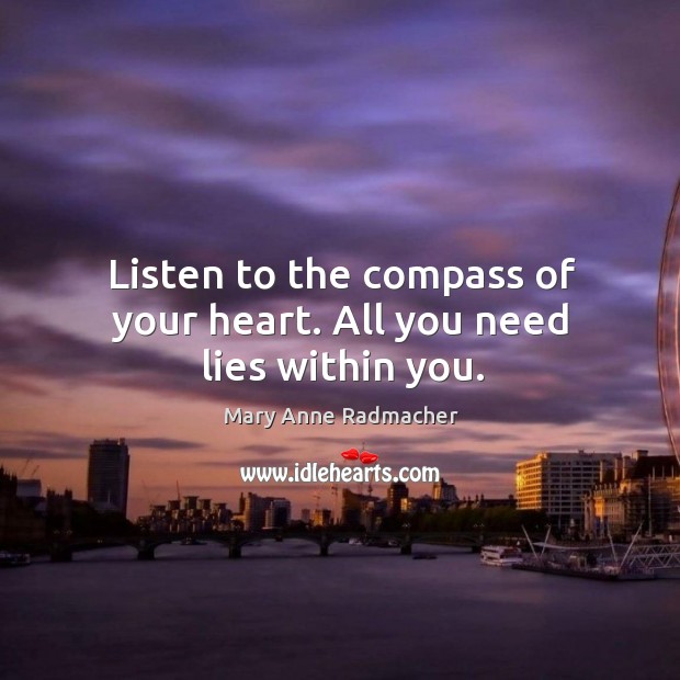 Listen to the compass of your heart. All you need lies within you. Image