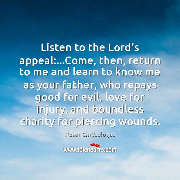 Listen to the Lord’s appeal:…Come, then, return to me and learn Image