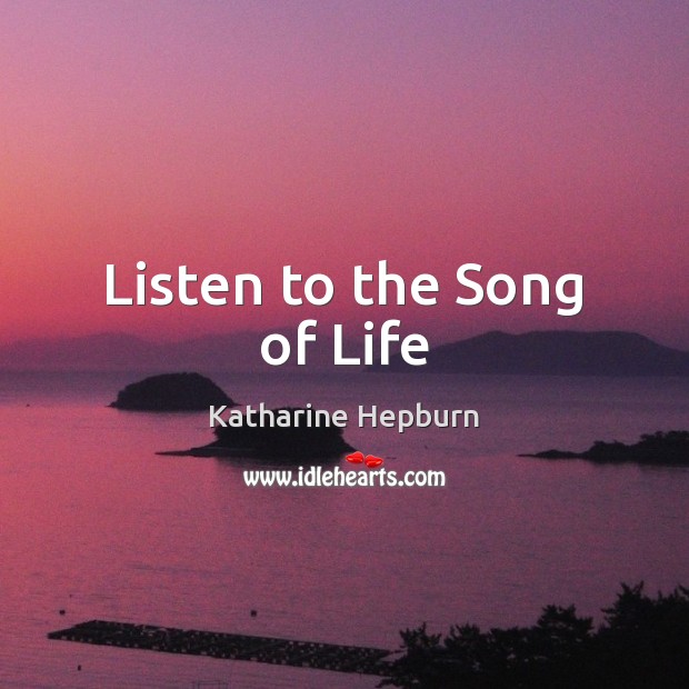 Listen to the Song of Life Image