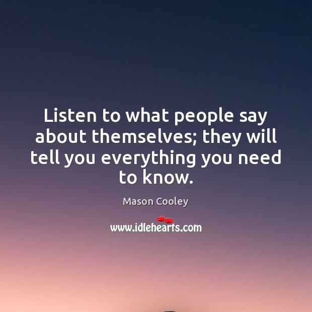 Listen to what people say about themselves; they will tell you everything Image