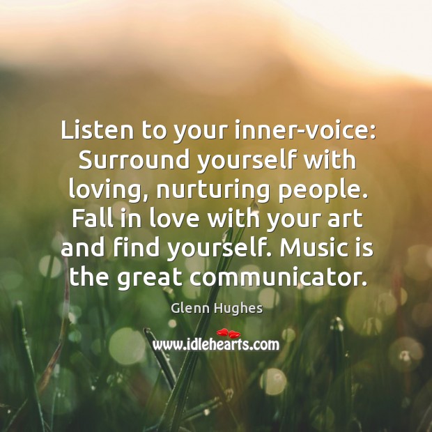 Listen to your inner-voice: Surround yourself with loving, nurturing people. Fall in Image