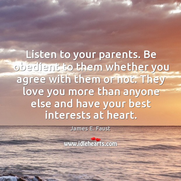 Listen to your parents. Be obedient to them whether you agree with Image