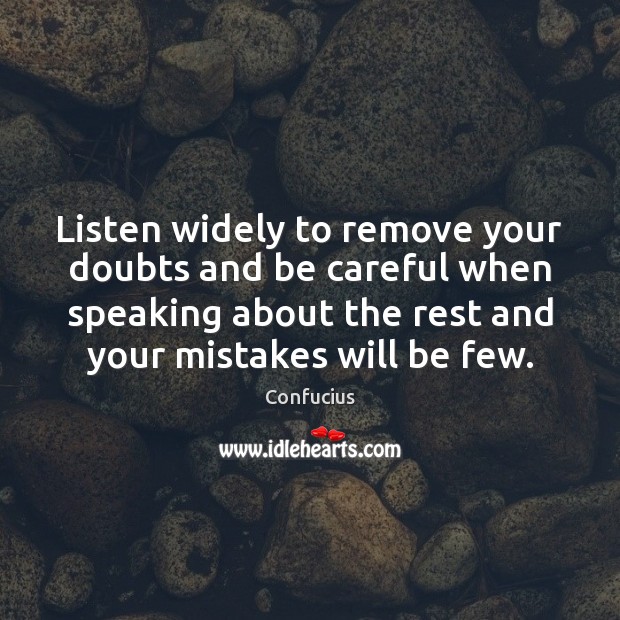 Listen widely to remove your doubts and be careful when speaking about Confucius Picture Quote