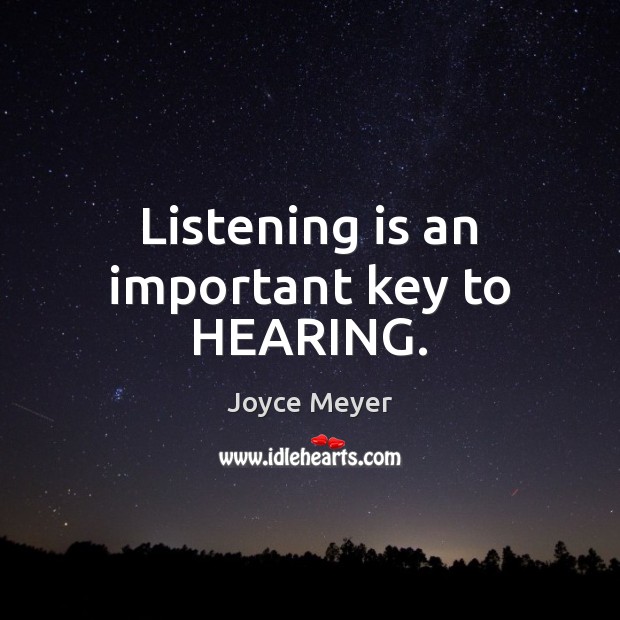 Listening is an important key to HEARING. Image
