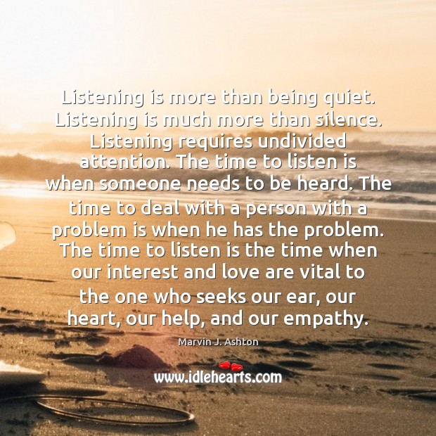 Listening is more than being quiet. Listening is much more than silence. Image