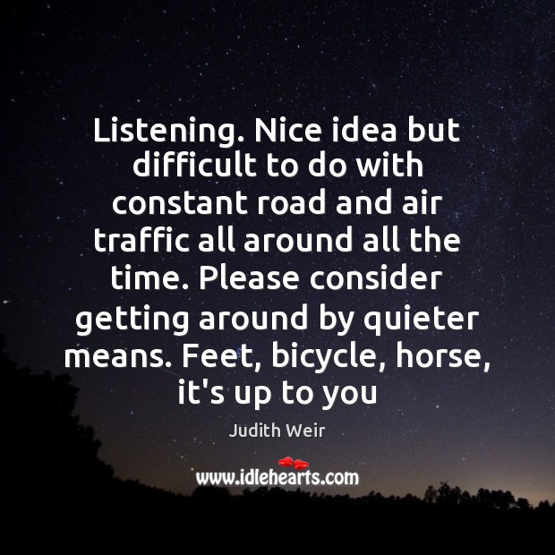 Listening. Nice idea but difficult to do with constant road and air Image