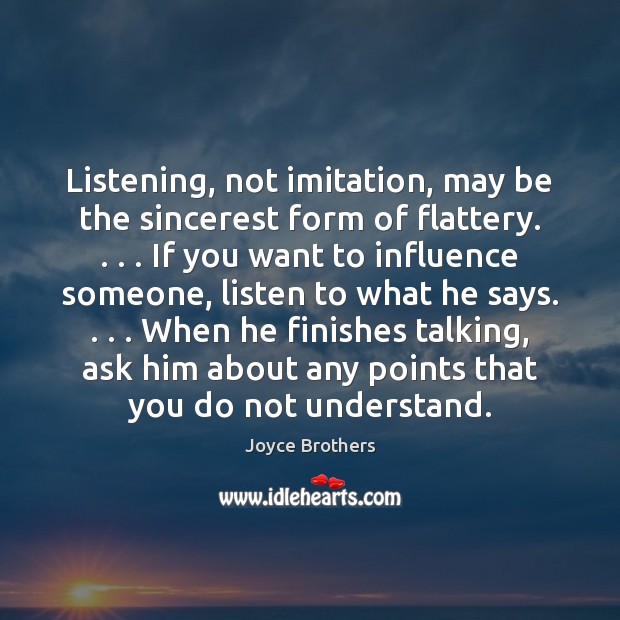 Listening, not imitation, may be the sincerest form of flattery. . . . If you Image