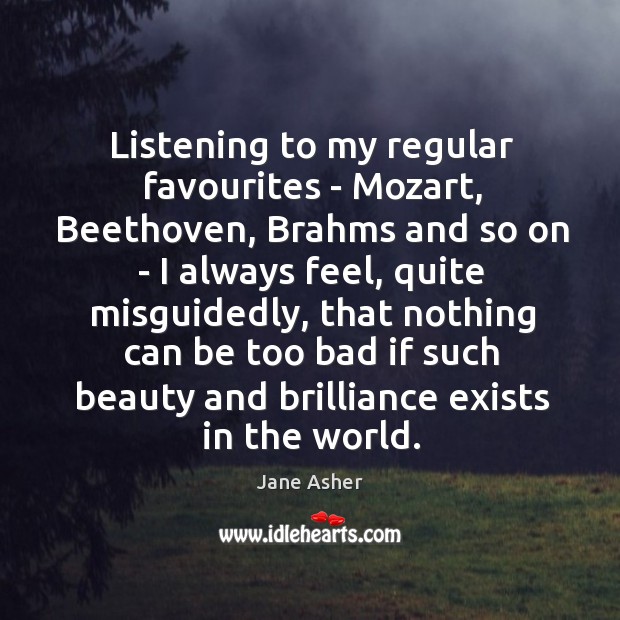 Listening to my regular favourites – Mozart, Beethoven, Brahms and so on Image