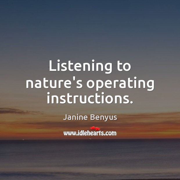 Listening to nature’s operating instructions. Image