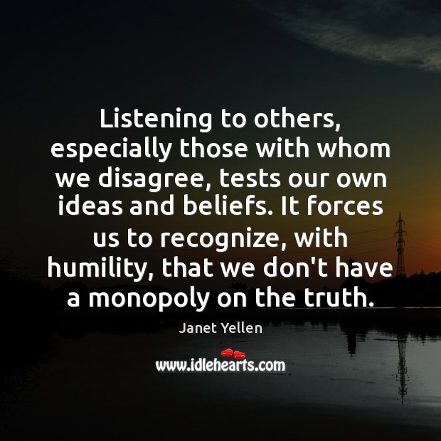 Listening to others, especially those with whom we disagree, tests our own Image