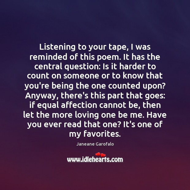 Listening to your tape, I was reminded of this poem. It has Janeane Garofalo Picture Quote