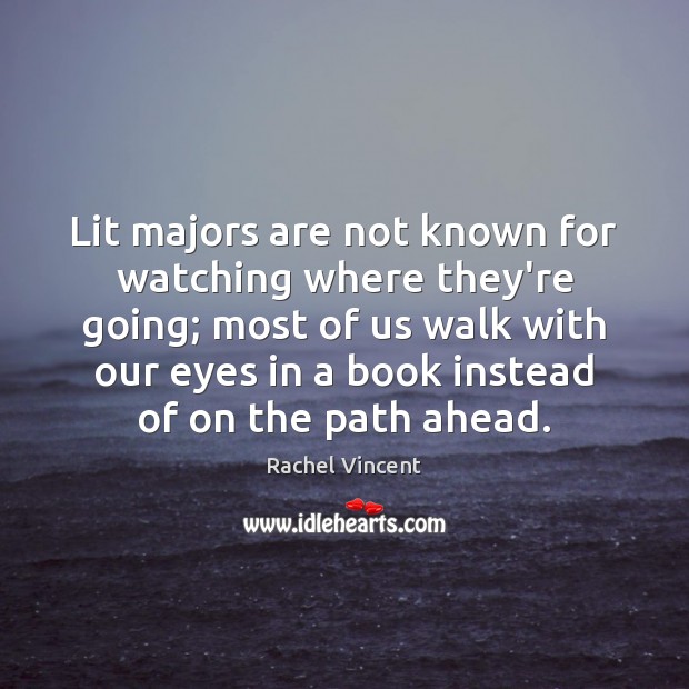 Lit majors are not known for watching where they’re going; most of 