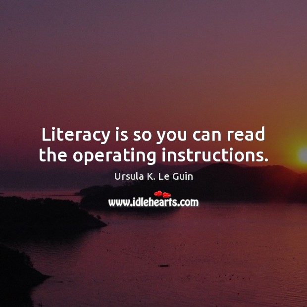 Literacy is so you can read the operating instructions. Image