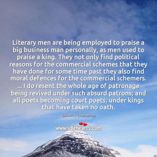 Literary men are being employed to praise a big business man personally, Image
