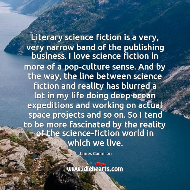 Literary science fiction is a very, very narrow band of the publishing James Cameron Picture Quote