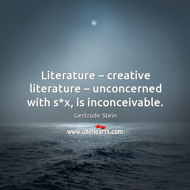 Literature – creative literature – unconcerned with s*x, is inconceivable. Image