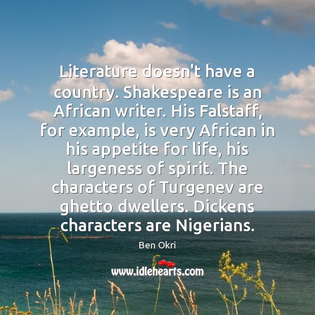 Literature doesn’t have a country. Shakespeare is an African writer. His Falstaff, Image