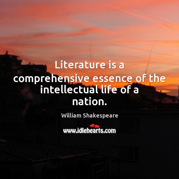 Literature is a comprehensive essence of the intellectual life of a nation. Image