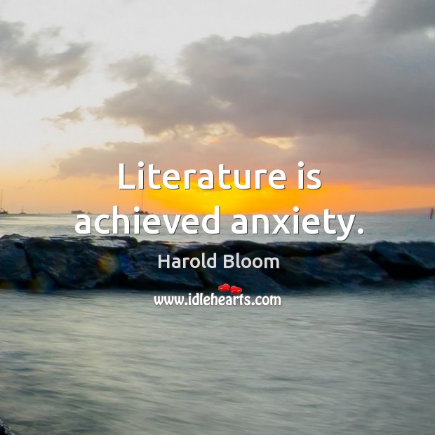 Literature is achieved anxiety. Image