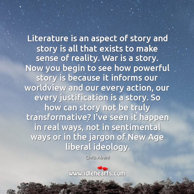 Literature is an aspect of story and story is all that exists Chris Abani Picture Quote
