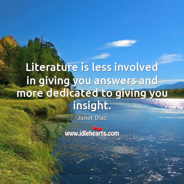 Literature is less involved in giving you answers and more dedicated to Image