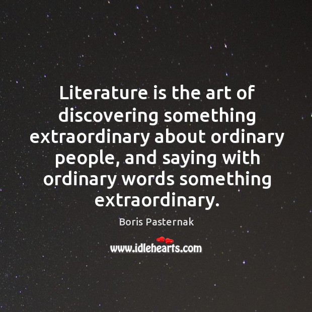 Literature is the art of discovering something extraordinary about ordinary people Image